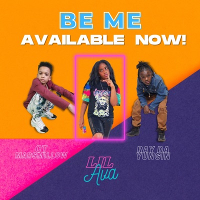 BE ME (feat. Lil Ava & Ray Da Yungin') - Single