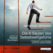 Die 6 Säulen des Selbstwertgefühls - Nathaniel Branden