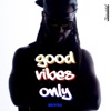 Good Vibes Only - Single