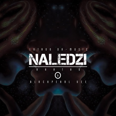 Naledzi (feat. Khathu & Blackpearl Vee) - Single