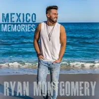 Mexico Memories — Ryan Montgomery