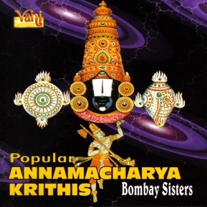 Popular Annamacharya Krithis - Bombay Sisters