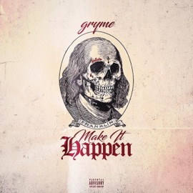 Make It Happen Gryme