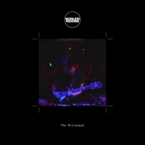 Boiler Room: The Micronaut in Berlin, Dec 8, 2016 (DJ Mix)