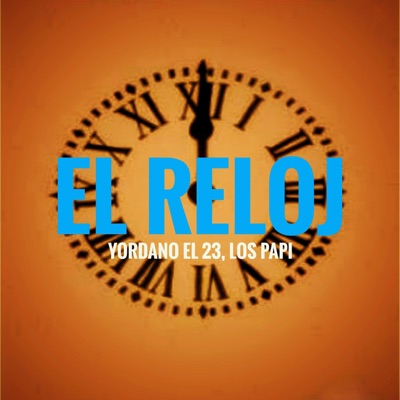 El Reloj (feat. Los Papi) - Single