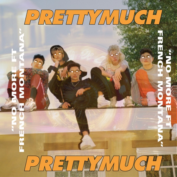 No More (feat. French Montana) - Single - PRETTYMUCH