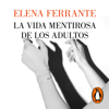 La vida mentirosa de los adultos - Elena Ferrante