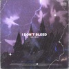 I Don't Bleed - Single