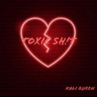 Toxic Sh!t - Single - Kali Queen