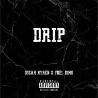 DRIP - Single - Oscar Nyrén & Yoel Ismo