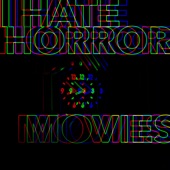 I Hate Horror Movies - Single