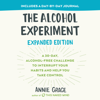 The Alcohol Experiment: Expanded Edition: A 30-Day, Alcohol-Free Challenge To Interrupt Your Habits and Help You Take Control (Unabridged) - Annie Grace