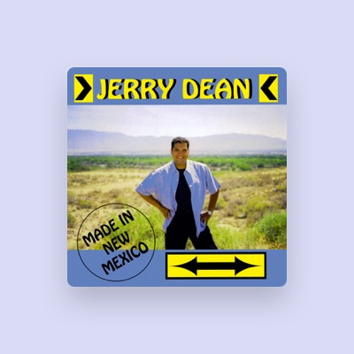 Ακούστε περιεχόμενο από Jerry Dean, παρακολουθήστε μουσικά βίντεο, διαβάστε το βιογραφικό, δείτε ημερομηνίες περιοδείας, και πολλά ακόμη!