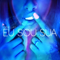 Eu Sou Sua - Single - Ornellas