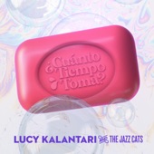 Lucy Kalantari & the Jazz Cats - ¿Cuánto Tiempo Toma? (feat. Mi Amigo Hamlet, Alina Celeste & Sonia de los Santos)