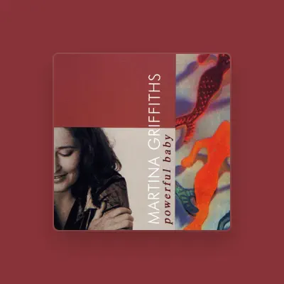 Listen to Martina Griffiths, watch music videos, read bio, see tour dates & more!