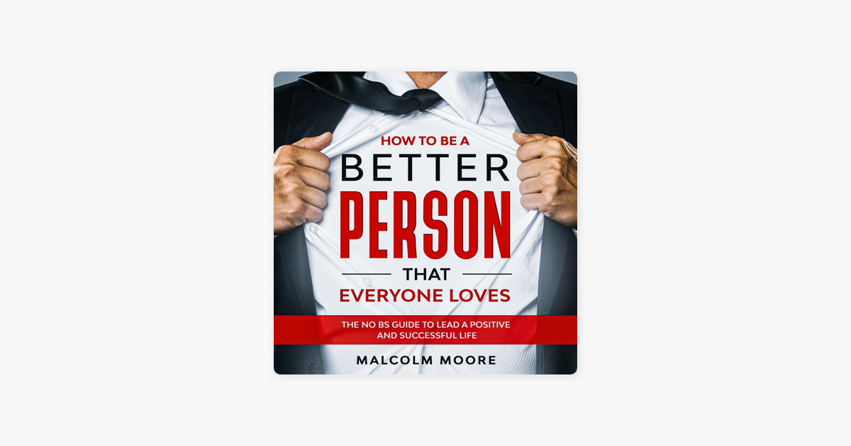 how-to-be-a-better-person-that-everyone-loves-the-no-bs-guide-to-lead