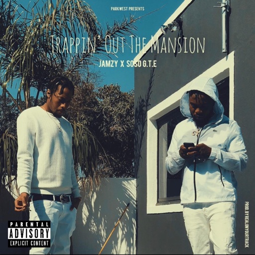 Trappin' Out the Mansion by Jamzy, Soso G.T.E