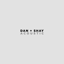 Speechless (Acoustic) Dan + Shay