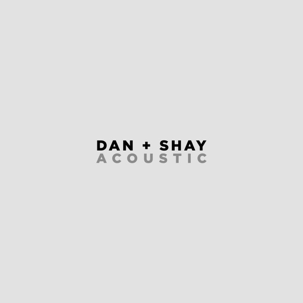 Dan + Shay (Acoustic) - Single - Dan + Shay