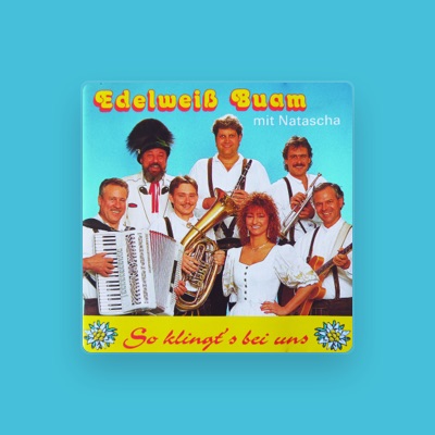 Listen to Edelweiß Buam mit Natascha, watch music videos, read bio, see tour dates & more!