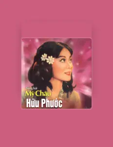 Mỹ Châu सुनें, म्यूज़िक वीडियो देखें, बायो पढ़ें, दौरे की तारीखें और बहुत कुछ देखें!