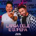 Larga Dele e Supera