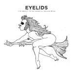 Eyelids - It's About to Go Down