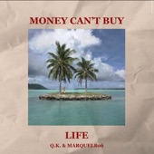 Q.K. - Money Can't Buy Life