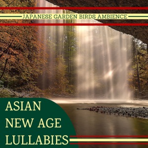 Asian New Age Lullabies - Flowing Zen Waters, Japanese Garden Birds Ambience