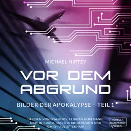 Vor dem Abgrund - Bilder der Apokalypse, Teil 1 (ungekürzt)