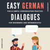 Easy German Dialogues: Fun & Simple Conversation Practice for Beginners And Intermediates (German Edition) (Unabridged) - André Klein