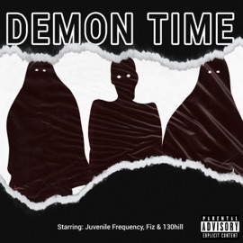 Demon Time (feat. Fiz & 130hill) Juvenile Frequency