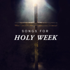 Songs for Holy Week - EP - LifeWay Worship