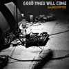 Good Times Will Come - Single