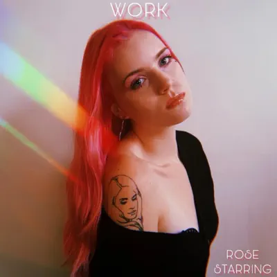 Rose Starring adlı sanatçının Work - Single albümünü dinle