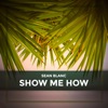 Show Me How - Single