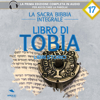 Libro di Tobia: La sacra Bibbia integrale 17 - Autori Vari