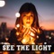 See the Light - Rolexz & LMC lyrics