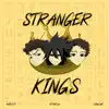 Stream & download Stranger Kings (feat. Cristián Sinache & Nitnelav) - Single