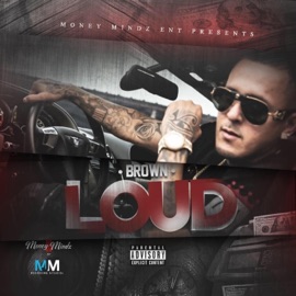 Loud (feat. Authentic & C Struggs) Brown Money Mindz