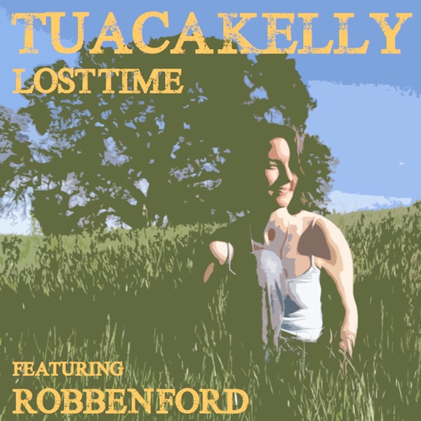 Lost Time (feat. Robben Ford) - Single - Tuaca Kelly