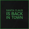 Santa Claus Is Back In Town - Single