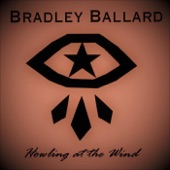 Bradley Ballard - Howling at the Wind