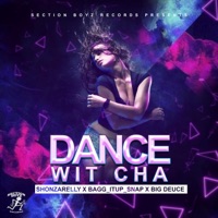 Dance Wit Cha (feat. Big Deuce) - Single - Shonzarelly & Bagg_itup_snap