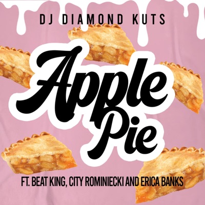 Apple Pie (feat. Beat King, City Rominiecki & Erica Banks) - Single