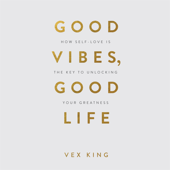 Good Vibes Good Life - Vex King Cover Art