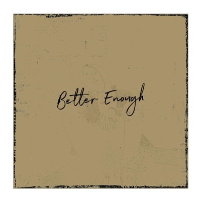 Better Enough - Single