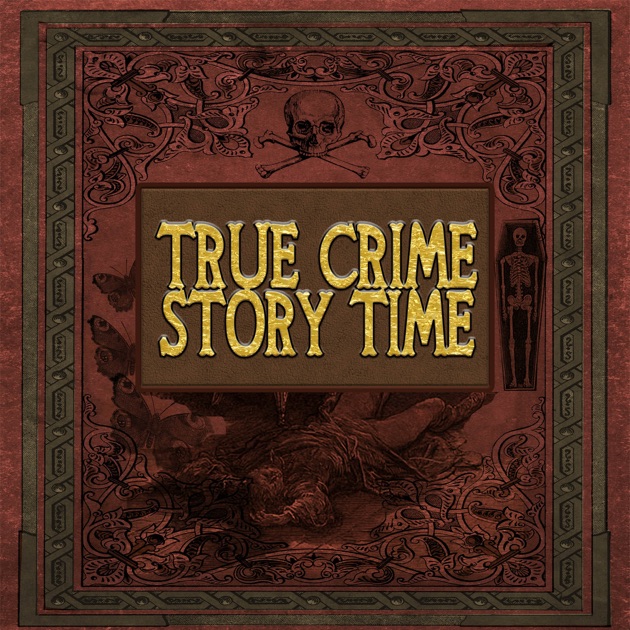 True Crime Story Time by True Crime Story Time on Apple Podcasts