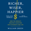 Richer, Wiser, Happier (Unabridged) - William Green